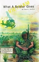 Vietnam: What a Soldier Gives B000OBCI8C Book Cover