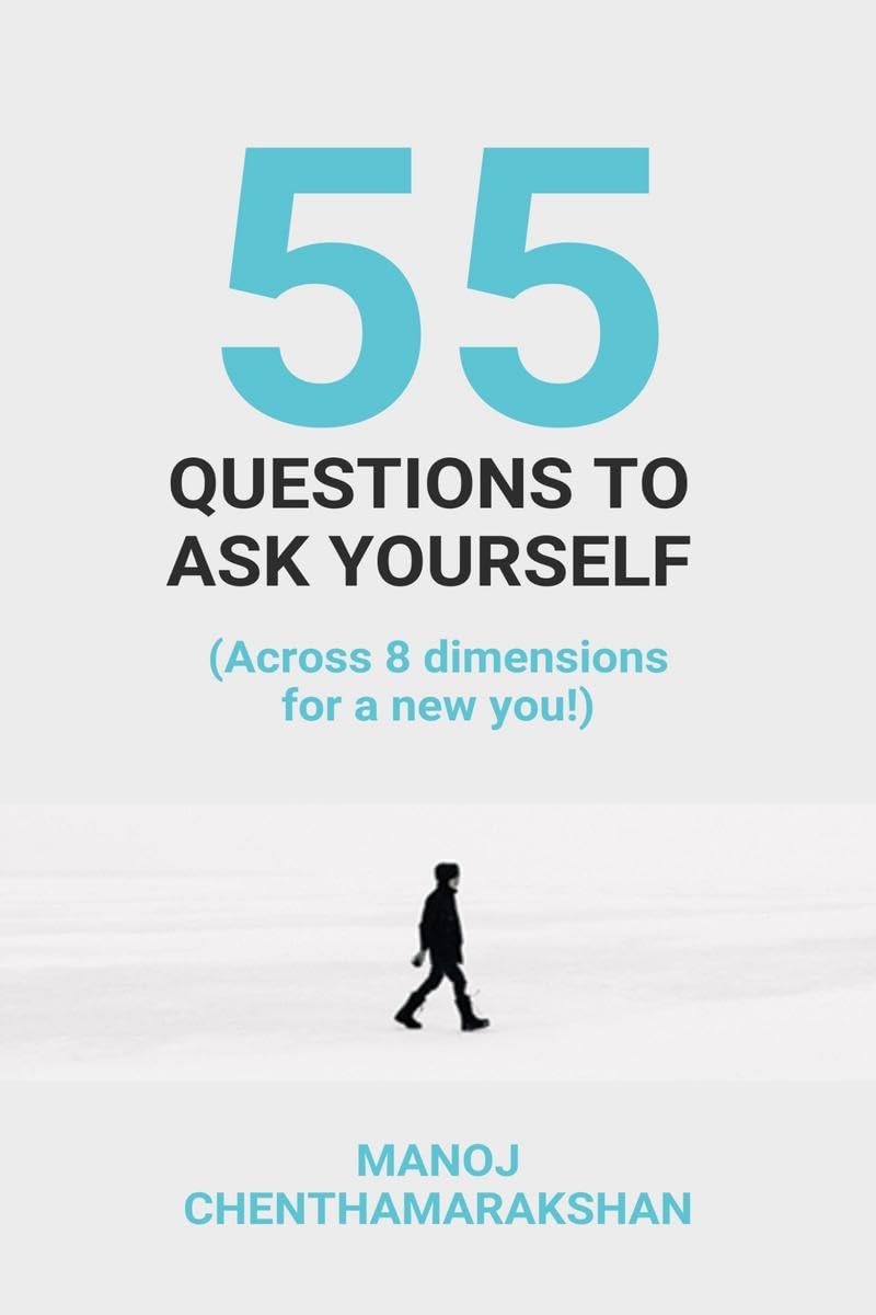 55 Questions to ask yourself, Across 8 Dimensions For A New You!
