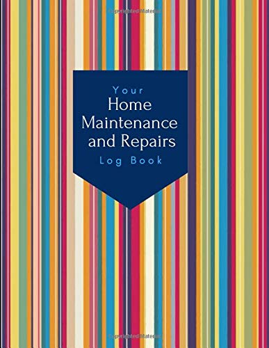 Your Home Repairs and Maintenance Log Book: Record Home Maintenance, Repairs and Projects. With a monthly Home Maintenance Planner, Home Appliance ... room Inventory, a Project Planner and More.