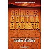  Crimenes contra el planeta - como algunos gobiernos y emporios economicos han tratado de ocultar el cambio climatico