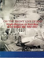 On the Front Line of R&D: Wright-Patterson Air Force Base in the Korean War, 1950-1953 B09WZ81WK5 Book Cover