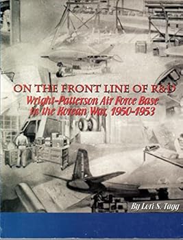Paperback On the Front Line of R&D: Wright-Patterson Air Force Base in the Korean War, 1950-1953 Book