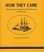 How They Came: German Immigration from Prussia to Missouri 093122702X Book Cover