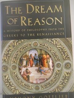 The Dream of Reason - a History of Philosophy from the Greeks to the Renaissance