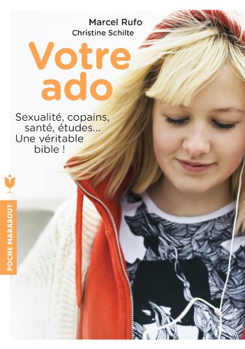 Télécharger Votre ado: Sexualité, copains, santé, études... Une véritable bible ! Livre eBook France