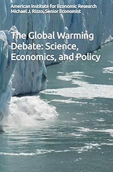 The Global Warming Debate: Science, Economics, and Policy by [American Institute for Economic Research, Michael Rizzo]