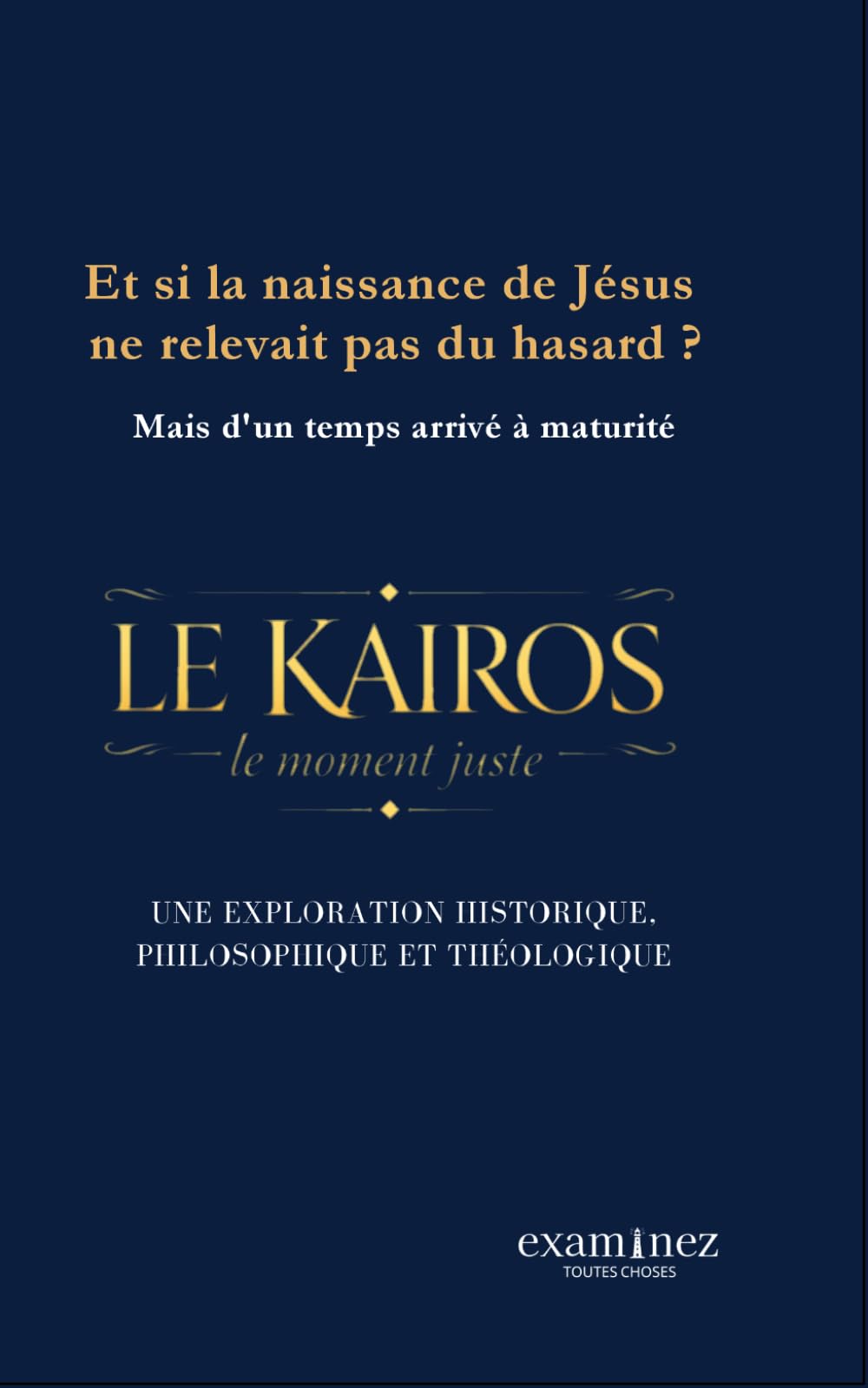 Et si la naissance de Jésus ne relevait pas du hasard ?: Mais d'un temps arrivé à maturité