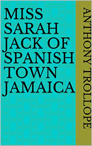 Miss Sarah Jack of Spanish Town Jamaica (English Edition)
