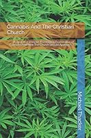 Cannabis And The Christian Church: A Clear And Concise Theological Examination of Cannabis And How The Church Should Approach It 1098999665 Book Cover