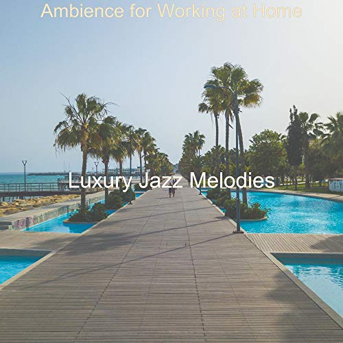 Play Ambience for Working at Home by Luxury Jazz Melodies on Amazon Music