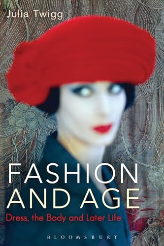 Fashion And Age: Dress, The Body And Later Life