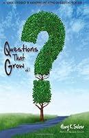 Questions that Grow: A 13-week experience of answering and acting on questions from God 1480279315 Book Cover