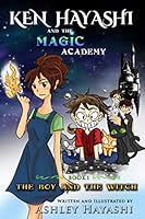 Ken Hayashi and the Magic Academy: Book 1: The Boy and the Witch 1973434423 Book Cover
