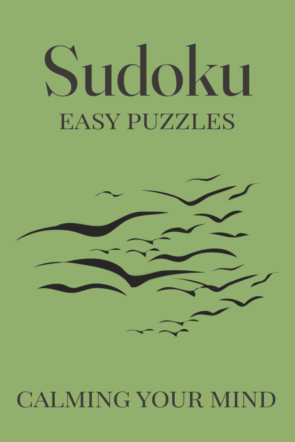 Calm Mind Sudoku Puzzle Book: Easy Sudoku Puzzles for Relaxation | Supporting a Calm, Relaxed, and Focused Mind | 6x9 Inch Book | 110 Pages with 50+ Puzzles | Solutions Included