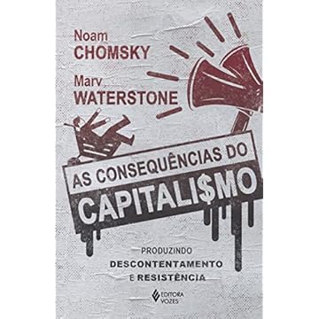 Capa do livro As consequências do capitalismo: Produzindo descontentamento e resistência
