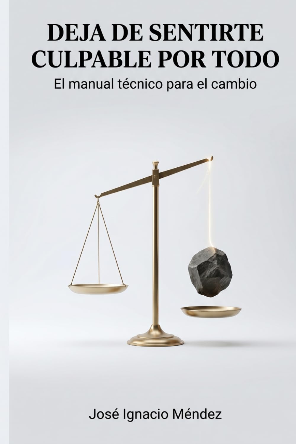 Deja de sentirte culpable por todo: el manual técnico para el cambio (Soluciones Prácticas para la Vida Moderna)