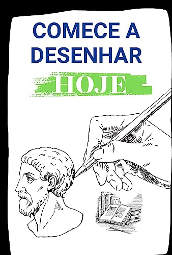 Comece a Desenhar Hoje: Técnicas Passo a Passo para Iniciantes (Traços de Sucesso: Série Aprenda a D