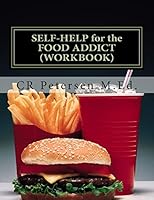 Self-Help for the Food Addict (Workbook) 150618877X Book Cover
