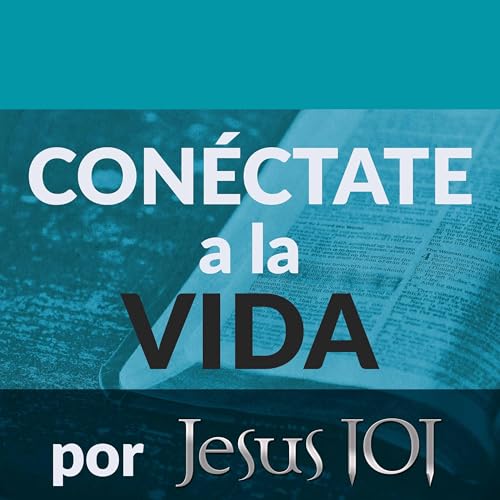 Conéctate a la Vida por Jesús 101 cover art