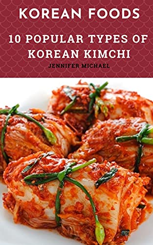 Korean Foods: 10 popular types of Korean Kimchi