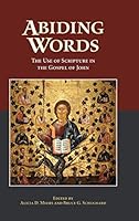Abiding Words: The Use of Scripture in the Gospel of John 1628370947 Book Cover