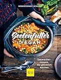 Seelenfutter vegan: Sattmacherrezepte, die glücklich machen (GU Themenkochbuch)