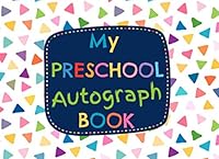 My Preschool Autograph Book : Cute Memory Notebook for Children - Blank Unlined Pages to Collect Signatures and Special Messages from Classmates and Teachers 1071271830 Book Cover