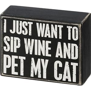 Primitives by Kathy Home Décor Wooden Box Sign - I Just Want To Sip Wine And Pet My Cat Primitives by Kathy Home Decor Wooden Box Sign I Just Want To Sip Wine And Pet My Cat