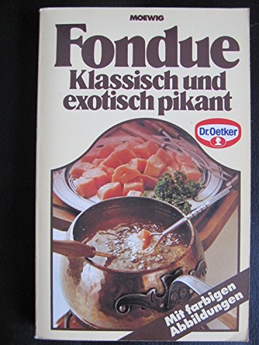 Fondue. Klassisch und exotisch pikant. Dr. Oetker