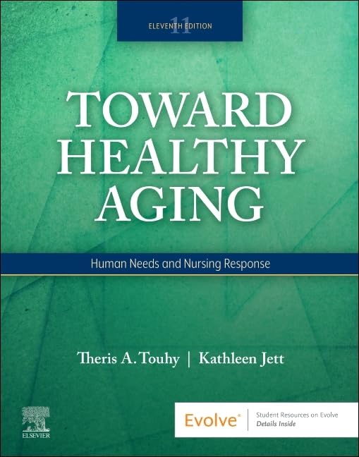 Toward Healthy Aging: Human Needs and Nursing Response      11th Edition