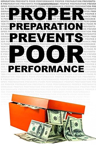 Proper Preparation Prevents Poor Performance Proper Preparation Prevents Poor Performance