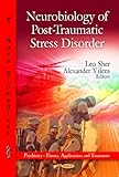 Neurobiology of Post-Traumatic Stress Disorder (Psychiatry - Theory, Applications and Treatments)
