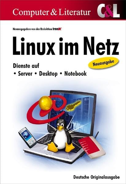 Linux im Netz: Dienste auf Server, Desktop, Notebook: Dienste auf Server, Desktop, Notebook. Hrsg. v. freeX