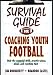 Survival Guide for Coaching Youth Football (Survival Guide for Coaching Youth Sports)