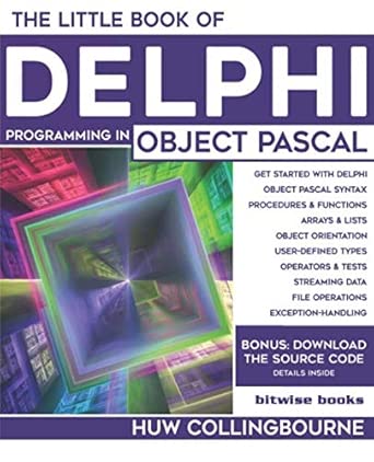 The Little Book Of Delphi Programming: Learn To Program with Object ...