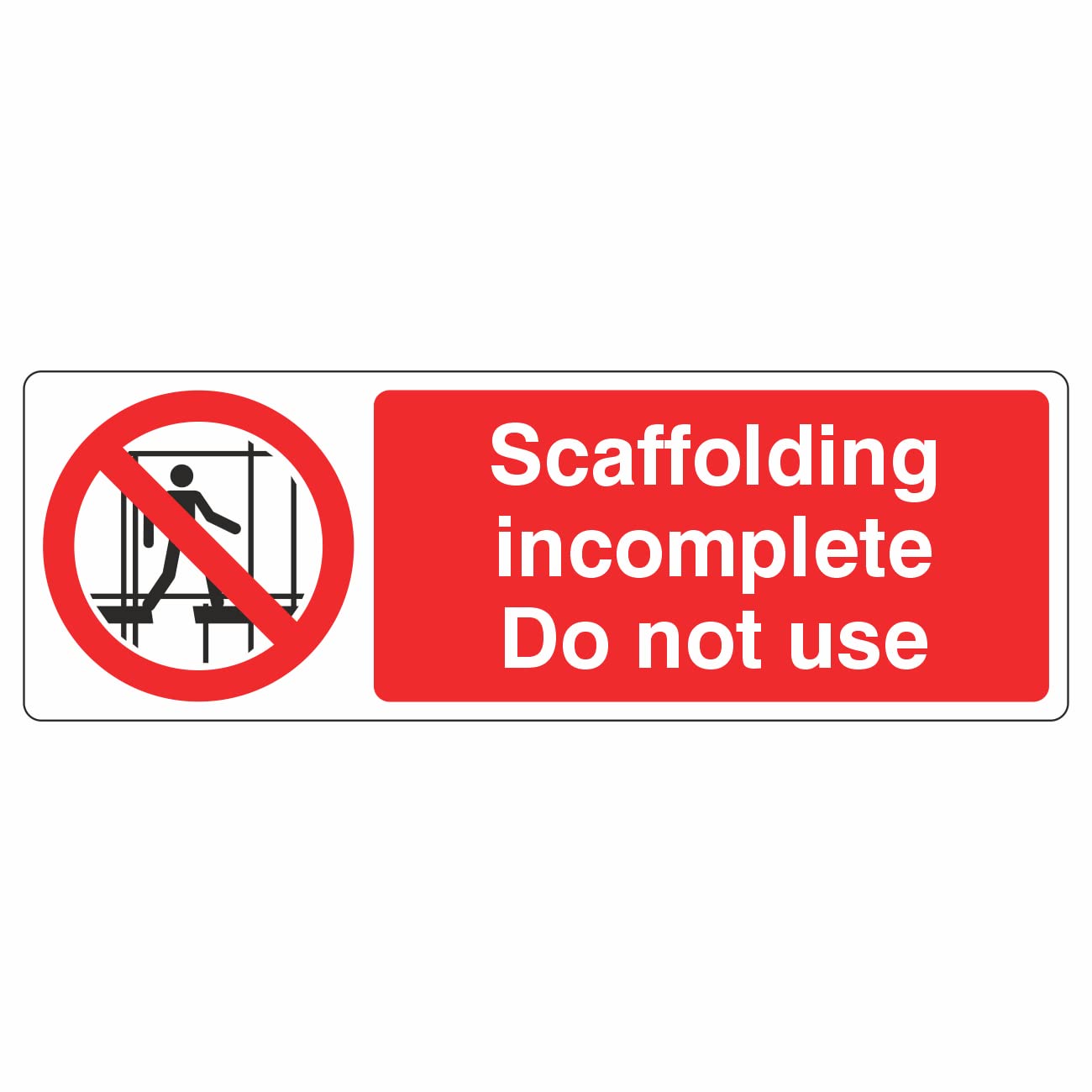 Lasting Impressions (Signs) Limited 600Mmx200mm Scaffolding Incomplete Do Not Use Sign Rigid Plastic