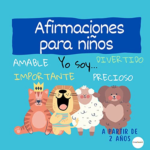 Afirmaciones para niños: Un libro lleno de afirmaciones para los niños | Palabras sencillas pero poderosas, ilustradas con animales divertidos que encantarán a los más pequeños Afirmaciones para niños: Un libro lleno de afirmaciones para los niños | Palabras sencillas pero poderosas, ilustradas con animales divertidos que encantarán a los más pequeños