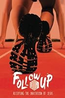 Follow Up - Book 1: Accepting Jesus' Invitation (Volume 1) 1508767106 Book Cover