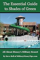 The Essential Guide to Shades of Green: Your Guide to Walt Disney World's Military Resort 0999637444 Book Cover