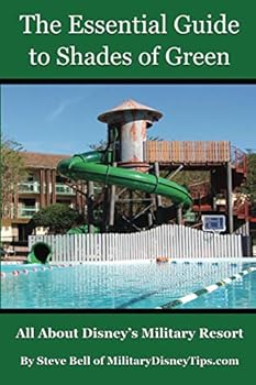 Paperback The Essential Guide to Shades of Green: Your Guide to Walt Disney World's Military Resort Book