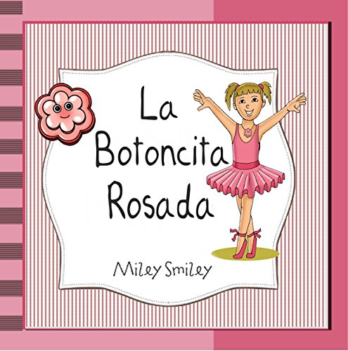 Libros para ninos: La Botoncita Rosada (cuentos para ninos de 3 a 7 anos de edad, Cuentos para dormi Libros para ninos: La Botoncita Rosada (cuentos para ninos de 3 a 7 anos de edad, Cuentos para dormi