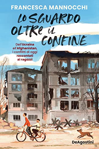Lo sguardo oltre il confine. Dall’Ucraina all’Afghanistan, i conflitti di oggi raccontati ai ragazz