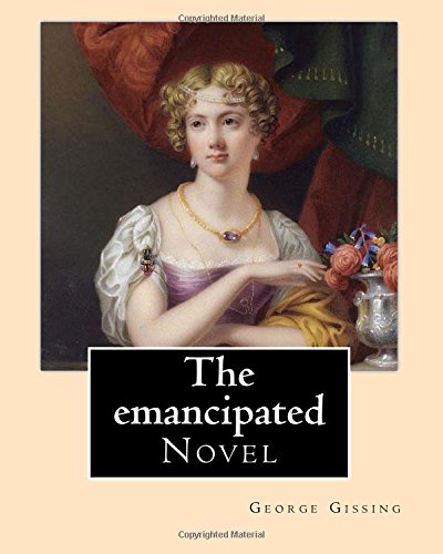The emancipated By: George Gissing: Novel