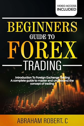 Beginners Guide To Forex Trading: Introduction To Foreign Exchange Trading cover