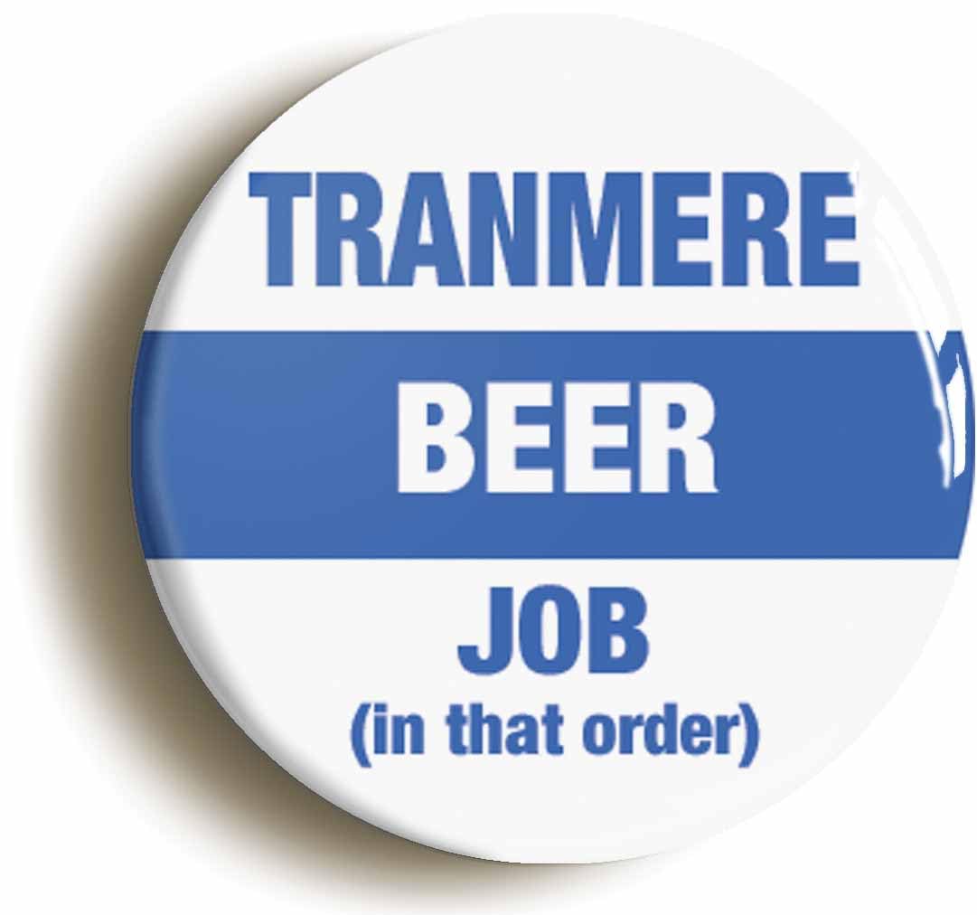 Tranmere Beer Job In That Order Funny Fridge Magnet (Circular 2inch / 50mm Diameter)