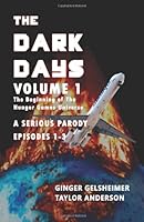 The Dark Days: Volume 1 : The Beginning of the Hunger Games Universe - a Serious Parody 0615861520 Book Cover