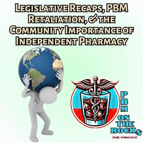 Legislative Recaps, PBM Retaliation, & the Community Importance of Independent Pharmacy cover art