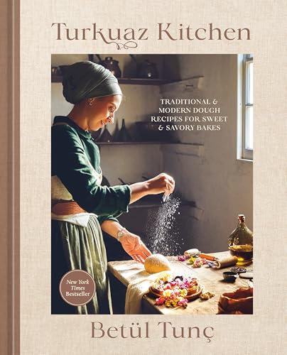 Turkuaz Kitchen: Traditional and Modern Dough Recipes for Sweet a...