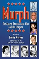 Murph: The Sports Entrepreneur Man and His Leagues 0983406049 Book Cover
