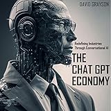 The Chat GPT Economy: Redefining Industries Through Conversational AI